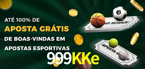 999KKe Ate 100% de Aposta Gratis